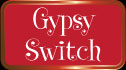 Gypsy Switch